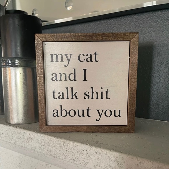 My Cat and I Talk “Crap” About You Rustic Wood Box Sign - Picture 10 of 13